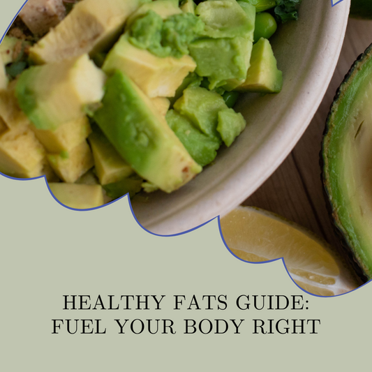 Healthy Fats Guide:  Fuel Your Body Right